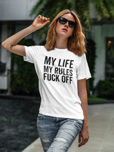 Load image into Gallery viewer, MY LIFE MY RULES F*** OFF Shirt