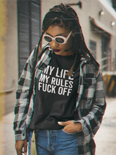 Load image into Gallery viewer, MY LIFE MY RULES F*** OFF Shirt