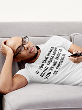 Load image into Gallery viewer, If You Can't Handle Being Talked About Shirt