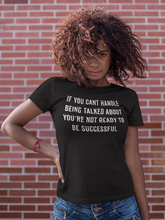 Load image into Gallery viewer, If You Can't Handle Being Talked About Shirt