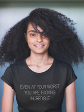 Load image into Gallery viewer, You Are F****** Incredible Shirt
