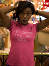 Load image into Gallery viewer, You Are F****** Incredible Shirt