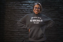 Load image into Gallery viewer, Excuse The Chicago in Me Women&#39;s Hoodie
