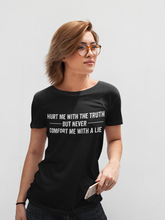 Load image into Gallery viewer, Hurt Me With The Truth Shirt
