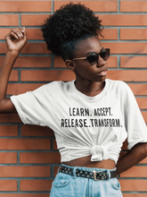 Load image into Gallery viewer, LEARN.ACCEPT.RELEASE.TRANSFORM Shirt
