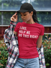 Load image into Gallery viewer, Lord, Help Me Shirt