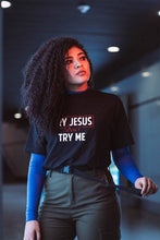 Load image into Gallery viewer, Inappropriate Motivation &quot;Try Jesus Don&#39;t Try Me&quot; Unisex T-Shirt
